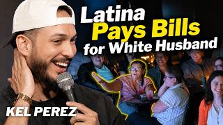 LATINA PAYS BILLS FOR WHITE HUSBAND | Kel Perez Crowd Work