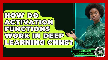 How Do Activation Functions Work In Deep Learning CNNs? - AI and Machine Learning Explained