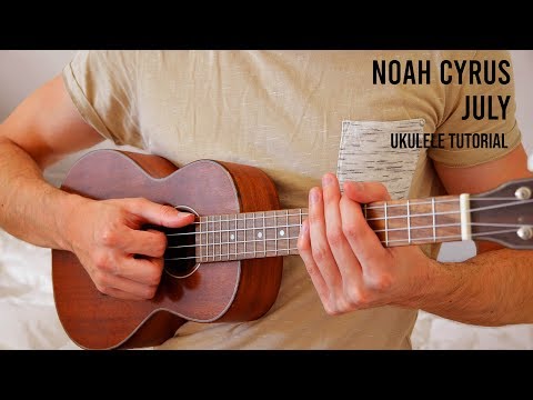 Noah Cyrus – July EASY Ukulele Tutorial With Chords / Lyrics