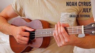 Noah Cyrus – July EASY Ukulele Tutorial With Chords / Lyrics