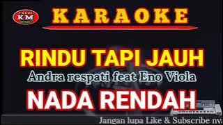 RINDU TAPI JAUH-Karaoke/lirik NADA RENDAH Andra Respati feat Eno Viola.