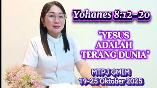 Sermon on John 8:12-20. Jesus is the Light of the World. MTPJ GMIM October 19-25, 2025