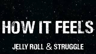 Jelly Roll & Struggle - How It Feels (Song)