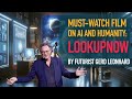 Look up now riveting film on artificial intelligence and the future of humanity gerd leonhard