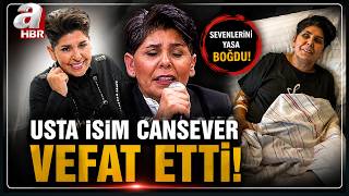 Şarkıcı Cansever Hayatını Kaybetti! | A Haber