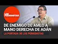 #LosPeriodistas dicen quién es el camaleón que Adán Augusto tiene por mano derecha en Segob