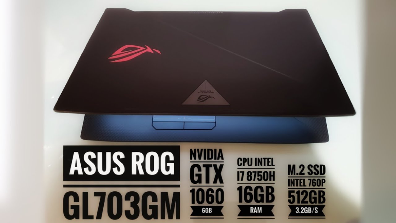 Review Asus ROG GL703GM - GTX 1060 6GB, 16GB RAM, i7 8750H, intel 