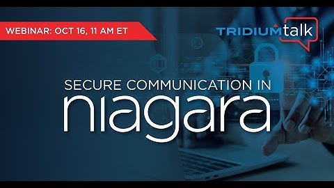 TridiumTalk: Secure Communication in Niagara – What You Need to Know (October 16, 2025)