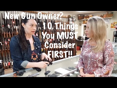 Are You a NEW Gun Owner?  Here Are the Top 10 Things You MUST Consider!!