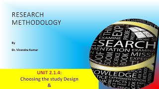 UNIT 2.1.4: Choosing the study Design & Deciding on the sample Design
