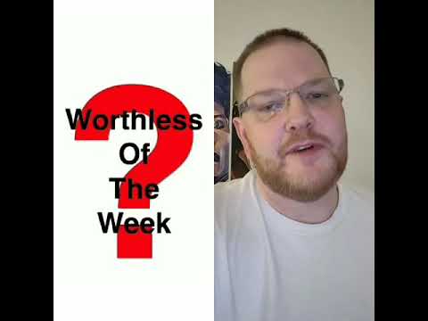 Worthless of the Week 1/23/19