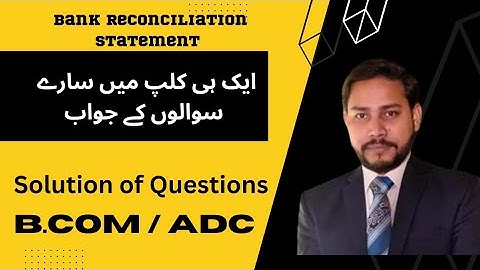 Lec # 04 Bank reconciliation statemen Solution Sohail Afzal in easy urdu|| Naeem u din||B Com || ADC