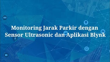 Monitoring Jarak Parkir dengan Sensor Ultrasonic dan Aplikasi Blynk