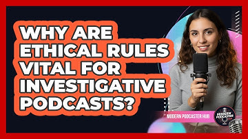 Why Are Ethical Rules Vital For Investigative Podcasts? - Modern Podcaster Hub