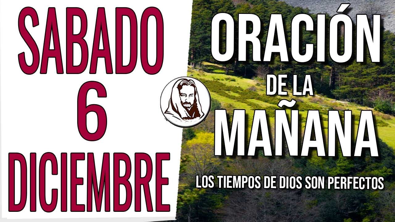 ⚡ ORACIÓN DE LA MAÑANA SABADO 6 DE DICIEMBRE DE 2025 | PARA TERMINAR LA ...