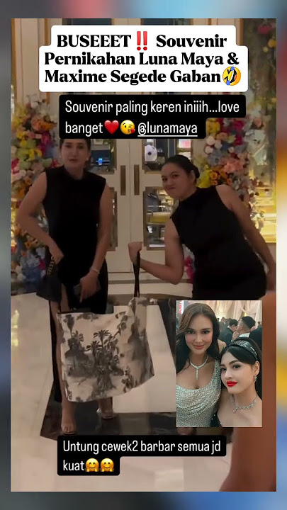 Wow‼️ Luna Maya & Maxime Segede Gaban Wedding Reception Souvenirs🤣🤣#trending #lunamayamenikah