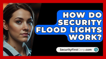 How Do Security Flood Lights Work? - SecurityFirstCorp.com