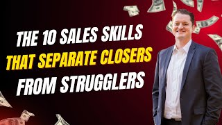 The 10 Sales Skills That Separate Closers from Strugglers