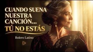 Cuando Suena Nuestra Canción… Y Tú No Estás Recuerdos Que Me Rompen El Alma