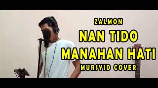 Cover Lagu Minang Zalmon - Nan Tido Manahan Hati by Mursyid