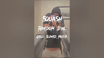 Squash - Random Dial (Slowed)