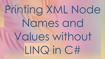 Printing XML Node Names and Values without LINQ in C#