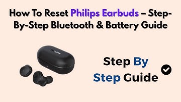 How To Reset Philips Earbuds – Step-by-Step Bluetooth & Battery Guide