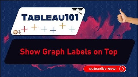 [TABLEAU] Show Graph Labels or Headers on Top instead of Bottom