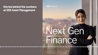 Next Gen Finance - Stories behind the numbers at SEB Asset Management
