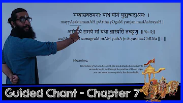 Bhagavad Gita Sanskrit Guided Chant with Meaning - Chapter  7 - Jnana Vijnana Yoga
