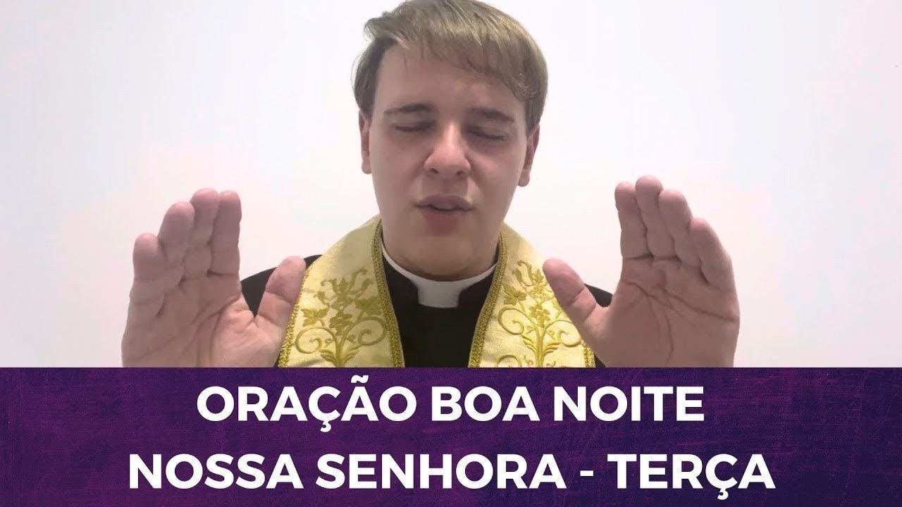 TERÇA-FEIRA: ORAÇÃO BOA NOITE NOSSA SENHORA COM PADRE LÚCIO CESQUIN