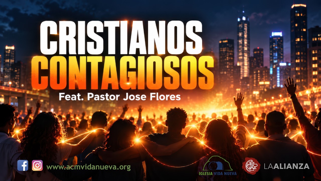 Cristianos Contagiosos || Feat: Pastor Jose Flores