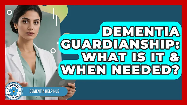 Dementia Guardianship: What Is It & When Needed? - Test