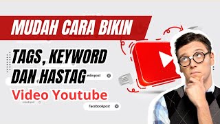CARA MEMBUAT TAG, KEYWORD KATA KUNCI VIDEO YOUTUBE DENGAN MUDAH