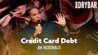 You Shouldn't Worry About Your Credit Card Debt. Jim McDonald