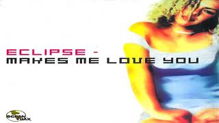 Eclipse - Makes Me Love You (Vocal Radio Edit) :)