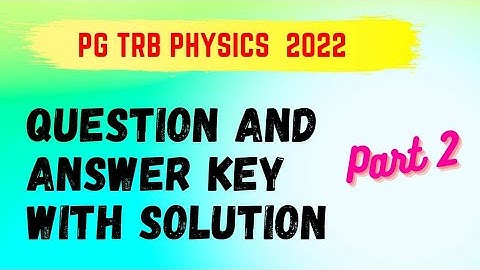 pg trb physics 2022 questions and solution / trb physics 2022 key