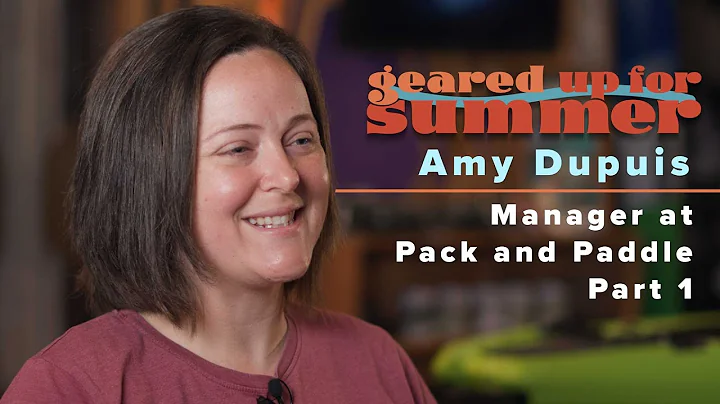 Geared Up For Summer Ep 7 | Amy Dupuis with Pack a...