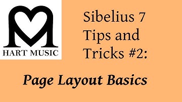 Sibelius 7 Tips & Tricks #2: Page Layout Basics