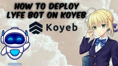 How to deploy LyFE bot on koyeb