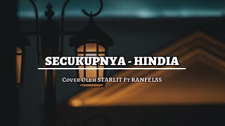 SECUKUPNYA - HINDIA (Lirik) | Cover Oleh STARLIT feat RANFELSS