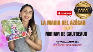 La Magia del Azucar de Miriam de Gautreaux