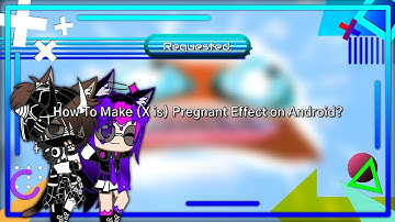 (Requested) How To Make (X is) Pregnant Effect on Android?