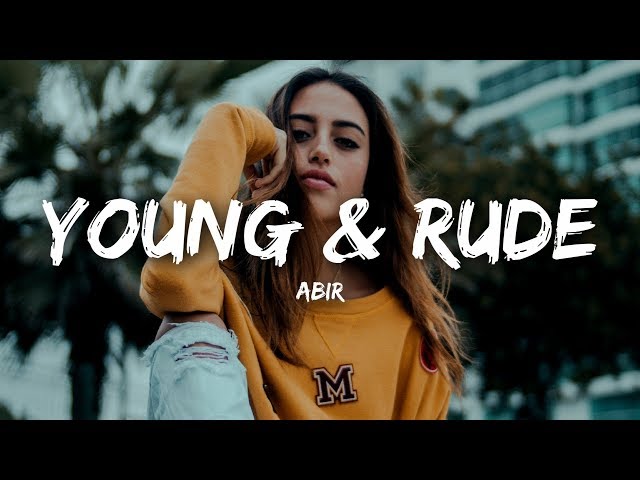 ABIR - Young & Rude (Lyrics) class=
