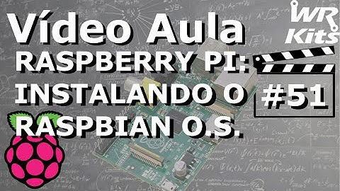 RASPBERRY PI - INSTALANDO O RASPBIAN