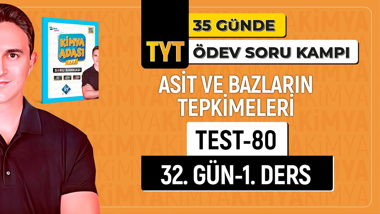 📌ASİT VE BAZLARIN TEPKİMELERİ l 32.GÜN 1.DERS  l TEST - 80 l TYT ÖDEV - SORU KAMPI