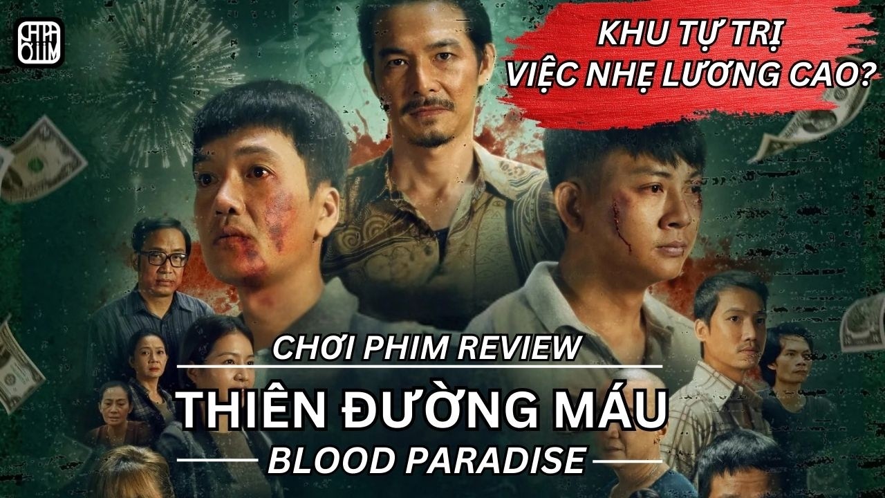 REVIEW PHIM: THIÊN ĐƯỜNG MÁU – KHU TỰ TRỊ VIỆC NHẸ LƯƠN… — Transcript