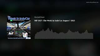 MP 1627: The Week In IndyCar August 7 2025