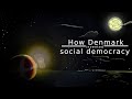 How Denmark invented Social Democracy