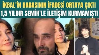 İkbal Uzunerin Babası Hasan Uzunerin Ifadeleri Ortaya Çıktı